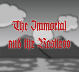 The Immorial and the Restless